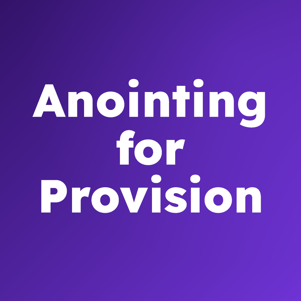 Anointing for Provision