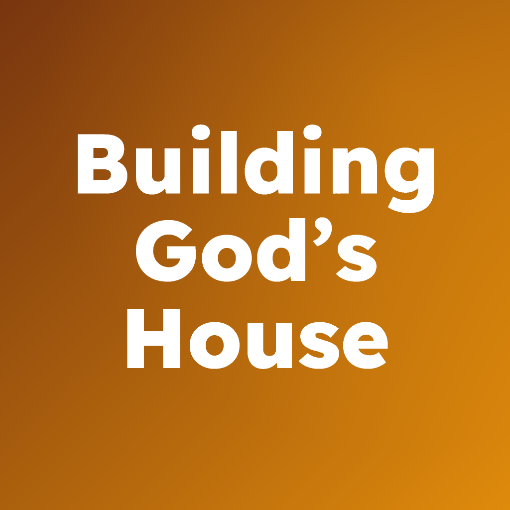 Building God’s House