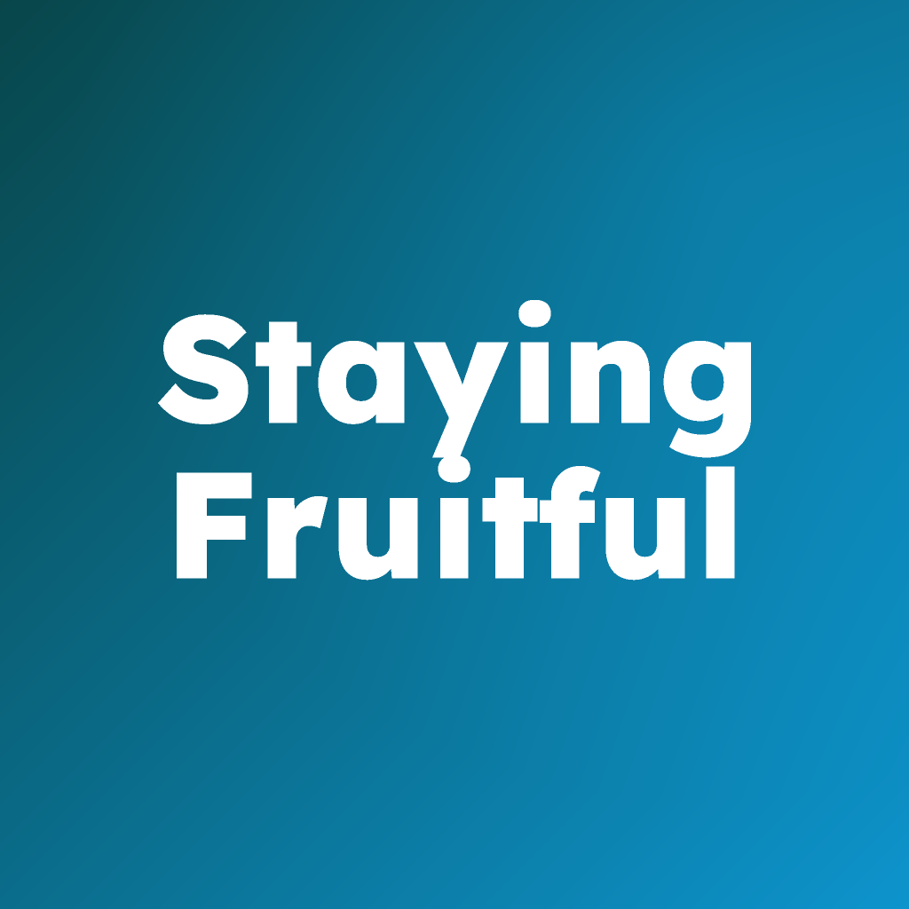 Staying Fruitful