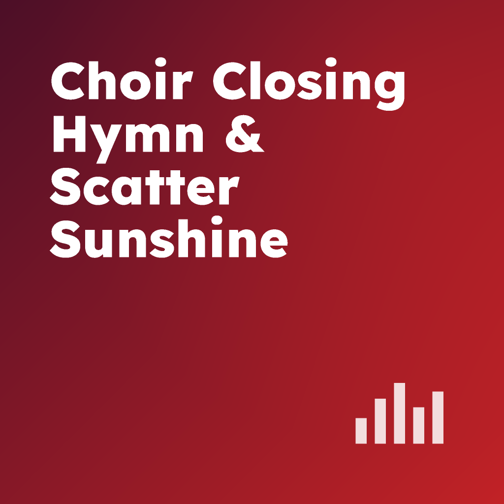 Choir Closing Hymn & Scatter Sunshine