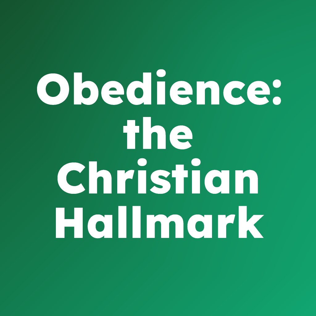 Obedience: the Christian Hallmark