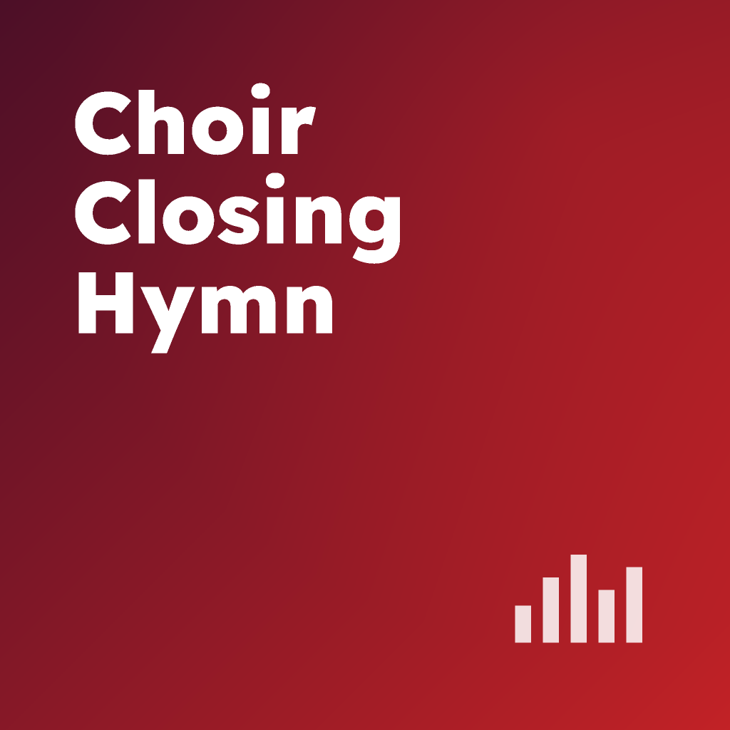 Choir Closing Hymn