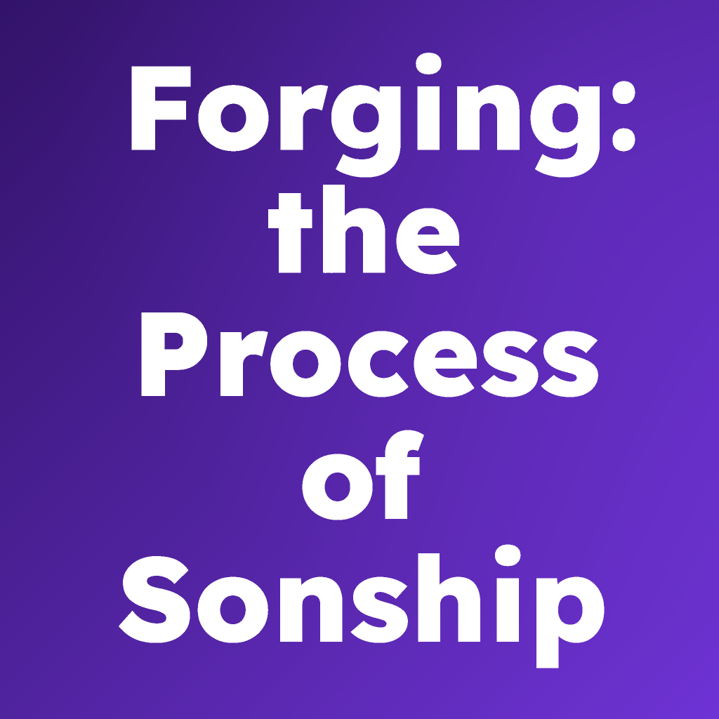 Forging: the Process of Sonship