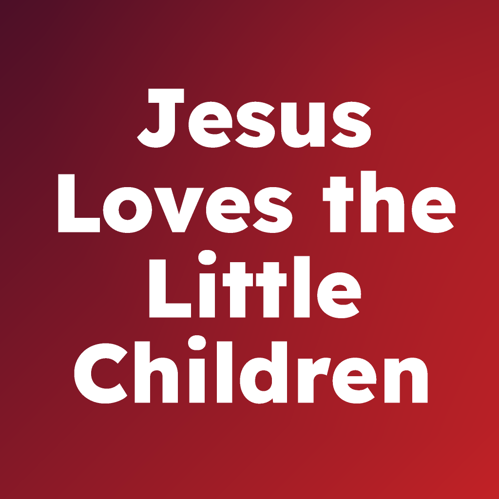 Jesus Loves the Little Children