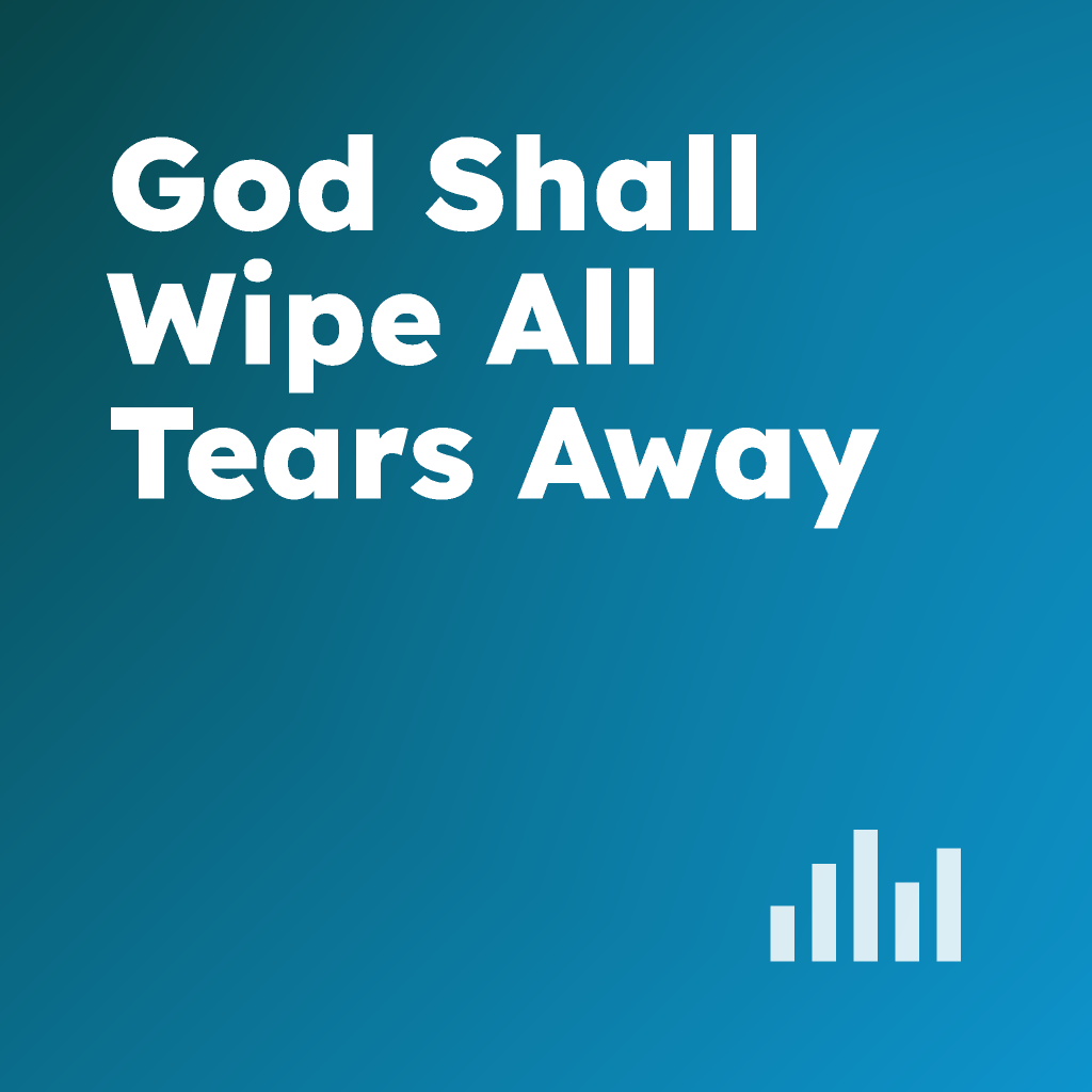 God Shall Wipe All Tears Away