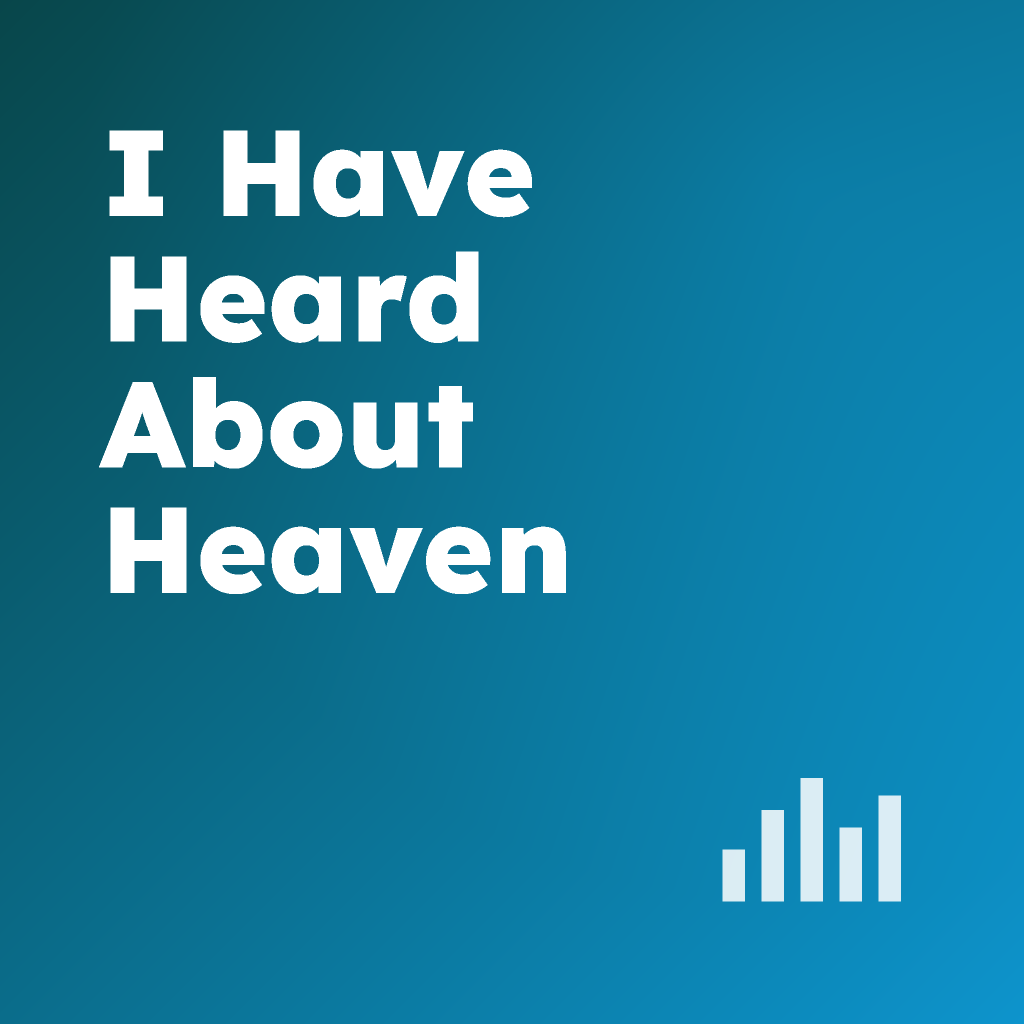 I Have Heard About Heaven